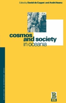 COSMOS AND SOCIETY IN OCEANIA (EXPLORATIONS IN By De Daniel Coppet & Andre