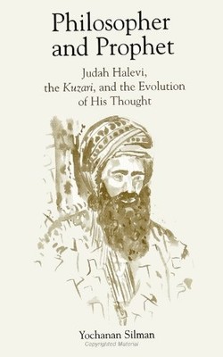 PHILOSOPHER AND PROPHET: JUDAH HALEVI, THE KUZARI, AND THE By Yochanan Silman VG