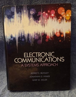 Electronic Communications: A Systems Approach by Beasley, Jeffrey
