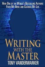 Writing with the Master: How One of the World?s Bestselling Authors Fixed My Bo