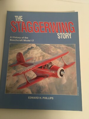THE STAGGERWING STORY:History of the Beechcraft Model 17 Ed Phillips