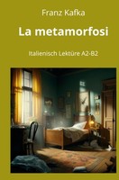 La Metamorfosi: Italienisch LektüRe A2 - B2 Franz Kafka