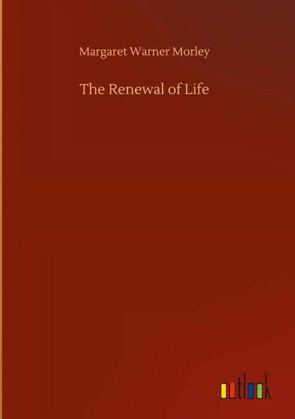 Margaret Warner Morley | The Renewal Of Life | Buch | Englisch (2020) | 84 S.-image