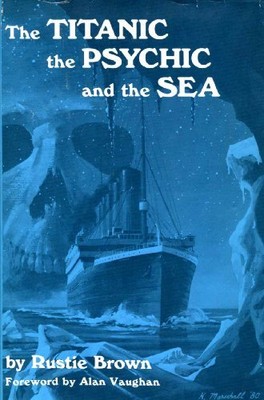 TITANIC: THE PSYCHIC AND THE SEA By Rustie Brown - Hardcover Excellent Condition