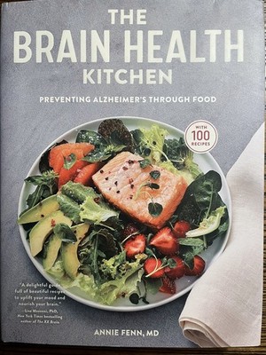 The Brain Health Kitchen: Preventing Alzheimer s Through Food Annie Fenn, MD :VG