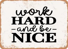 METAL SIGN - Work Hard and Be Nice - 2 - Vintage Look Sign