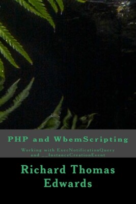 Php And Wbemscripting: Working With Execnotificationquery And __Instancecre...