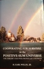 COOPERATING FOR SURVIVAL IN THE POSITIVE SUM UNIVERSE : By H. Earl Willis *VG+*