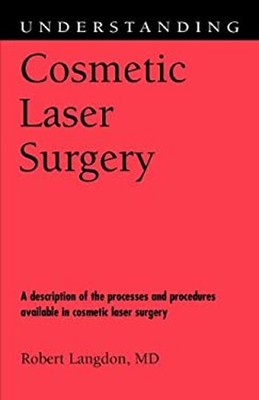 Understanding Cosmetic Laser Surgery Paperback Robert Langdon