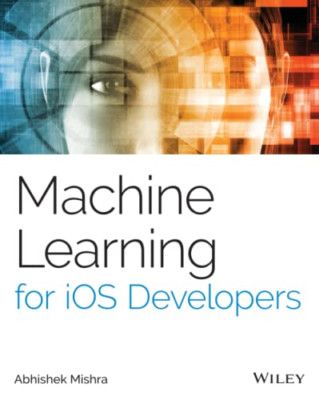 Maschinelles Lernen für iOS-Entwickler - Taschenbuch/Softback NEU Mishra, Abhishe 1