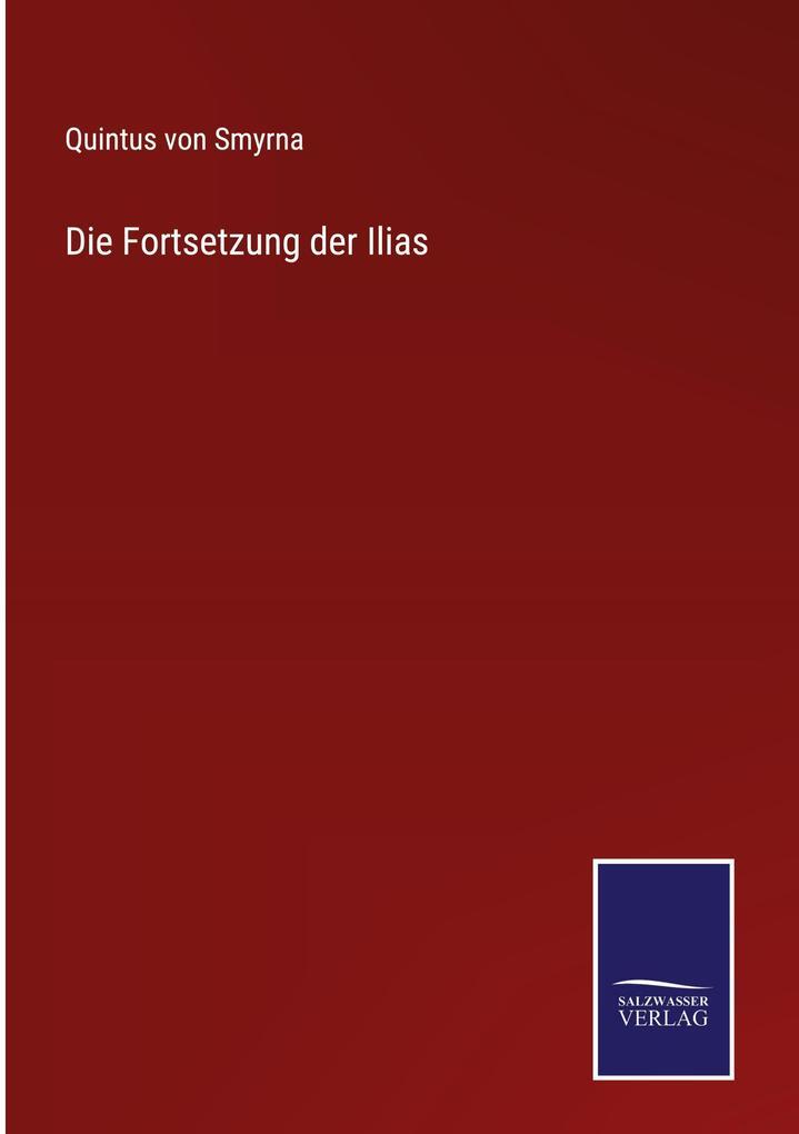 Die Fortsetzung Der Ilias | Quintus Von Smyrna | Deutsch