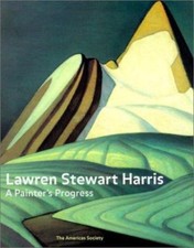 Lawren Stewart Harris : A Painter's Progress by Andrew Hunter (2000, Paperback)