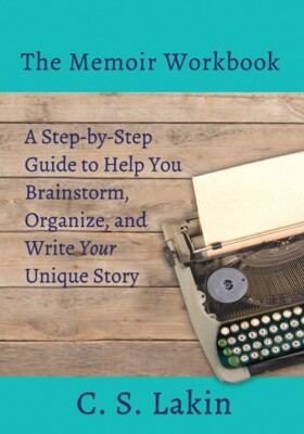 The Memoir Workbook: A Step-By Step Guide To Help You Brainstorm, Organize,...