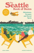 The Seattle Book of Dates: Adventures, Esca- 9781632174314, Eden Dawn, paperback