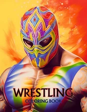 Wrestling Coloring Book: Over 60 Coloring Pages for Kids, Teens and Adults