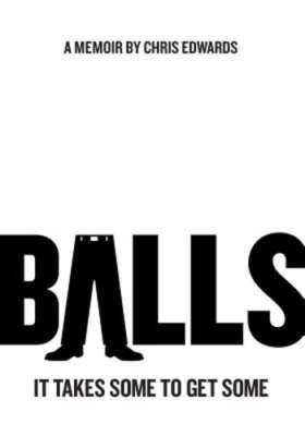 Balls: It Takes Some to Get Some by Dr. Edwards, Chris: Used