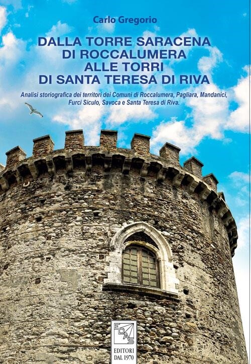 Libri Carlo Gregorio - Dalla Torre Saracena Di Roccalumera Alle Torri Di Santa T