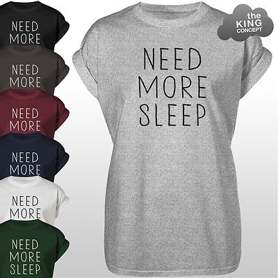 T-Shirt Need More Sleep T-Shirt Oberteil Sleepy Nickerchen Queen Too Tired to Function