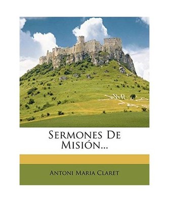 Sermones De Misión..., Claret, Antoni Maria