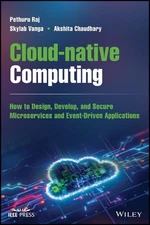 Cloud-native Computing: How to Design, Develop, and Secure Microservices and Eve