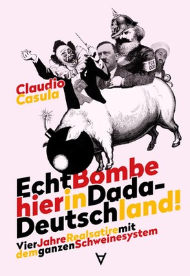 Echt Bombe hier in Dada-Deutschland | Claudio Casula | Buch | Deutsch | 2025