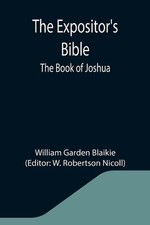 The Expositor's Bible: The Book of Joshua by William Garden Blaikie Paperback Bo