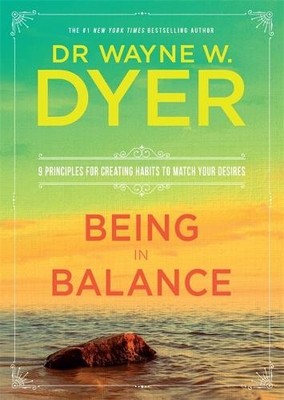 Being in Balance: 9 Principles for Creating Habits t by Dyer, Wayne W 1781807299
