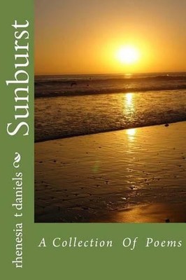 Sunburst: A Collection Of Poems by Rhenesia T. Daniels (English) Paperback Book