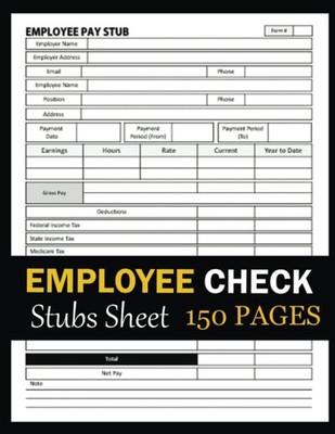 Employee Check Stubs Sheet: (150 Pages) Paystub Log Book For Workers. Record Pay