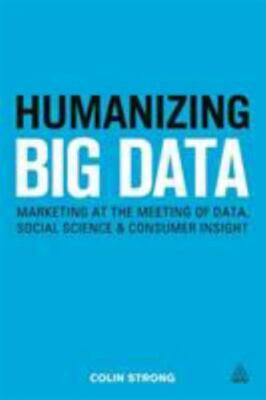 Humanizing Big Data: Marketing at the Meeting of Data, Social Science and Consu