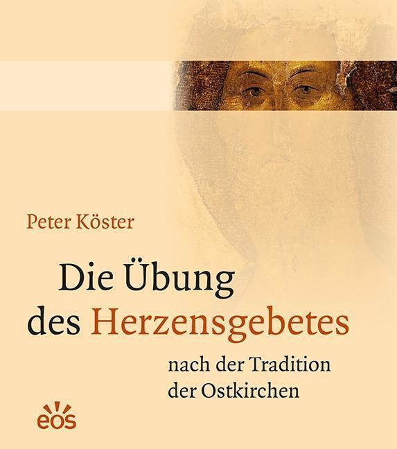 Die Übung Des Herzensgebetes Nach Der Tradition Der Ostkirchen | Peter