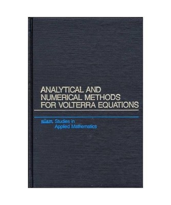 Analytical and Numerical Methods for Volterra Equations, Peter Linz