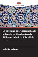 La Politique Confessionnelle De La Russie Au Kazakhstan Du Xviiie Au DéBut Du...