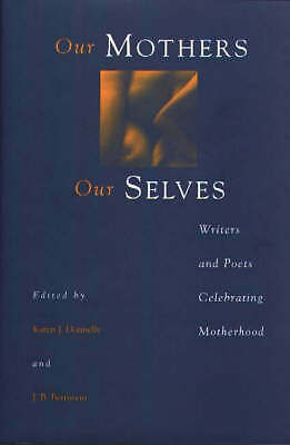 Our Mothers, Our Selves: Writers and Poets Celebrating Motherhood by Bernstein,