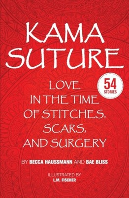 Bliss - Kama Suture  Love in the Time of Stitches Scars and Surgery  - X555z