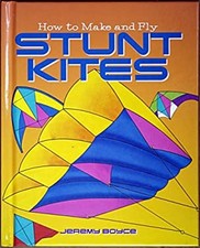 How to Make and Fly Stunt Kites Jeremy Boyce