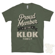 PROUD MEMBER OF THE KLOK FAMILY T-SHIRT surname last name heritage ancestry