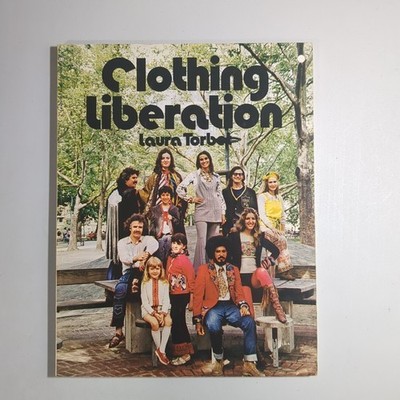 Clothing Liberation or Out of the Closets and Into the Streets Laura Torbet 1973