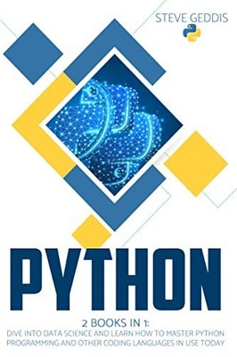 PYTHON: 2 BOOKS IN 1: Dive into Data Science and learn how to master Python Prog
