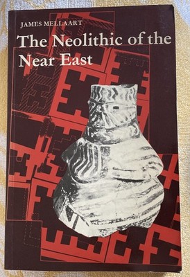 THE NEOLITHIC OF THE NEAR EAST BY JAMES MELLART
