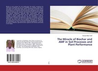 The Miracle Of Biochar And AMF In Soil Processes And Plant Performance Sunusi Ab