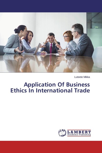 Application Of Business Ethics In International Trade Luteete Mikka-image