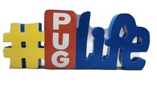  Pug Life 10x4x1 Standing Wood Sign, Blue, Yellow, Orange, Hashtag Pug Life