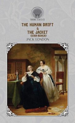 The Human Drift & The Jacket (Star-Rover) (Throne Classics) von Jack London