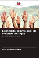 Mark Melelek Leleruk | L'ethnicité Comme Outil De Violence Politique | Buch