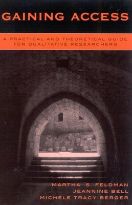 Gaining Access: A Practical and Theoretical Guide for Qualitative Researchers by