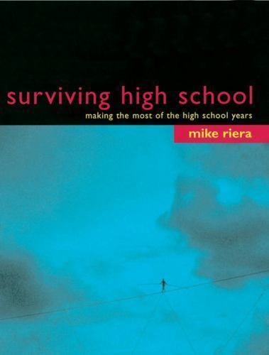 Surviving High School : Making the Most of the High School Years by ...