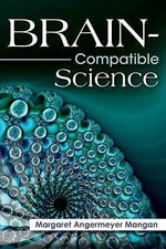 Brain-Compatible Science by Mangan, Margaret Angermeyer