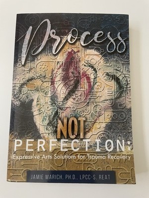 Process Not Perfection: Expressive Arts Solutions for Trauma by Jamie Marich VG