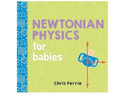 Newtonian Physics for Babies (Baby University) - Hardcover